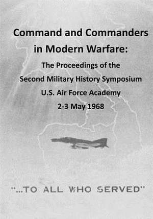 Command and Commanders in Modern Warfare de Office of Air Force History