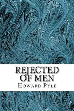 Rejected of Men de Howard Pyle