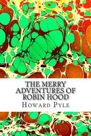 The Merry Adventures of Robin Hood de Howard Pyle