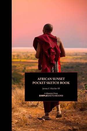 African Sunset Personal Sketchbook de James F. Hatcher III