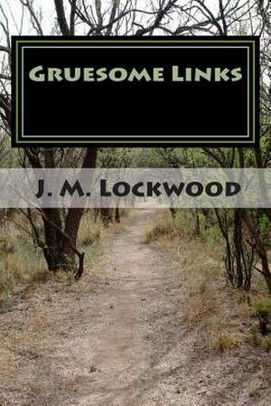 Gruesome Links de J. M. Lockwood