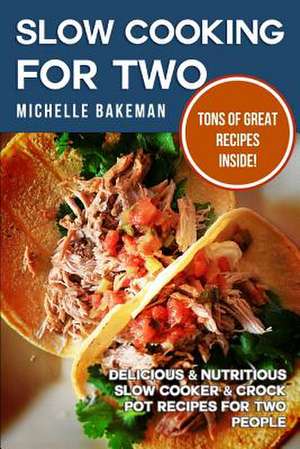 Slow Cooking for Two de Michelle Bakeman