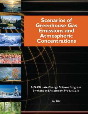 Scenarios of Greenhouse Gas Emissions and Atmospheric Concentrations (SAP 2.1a) de Program, U. S. Climate Change Science