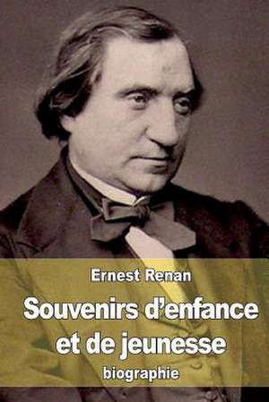 Souvenirs D'Enfance Et de Jeunesse de Renan, Ernest