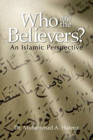 Who Are the Believers? de Dr Muhammad a. Hafeez