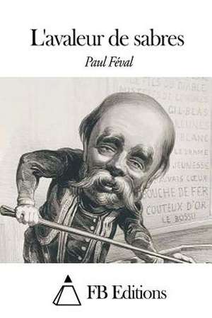 L'Avaleur de Sabres de Paul Feval