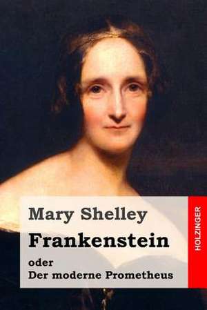 Frankenstein Oder Der Moderne Prometheus de Mary Shelley