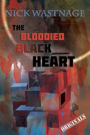 The Bloodied Black Heart de Nick Wastnage