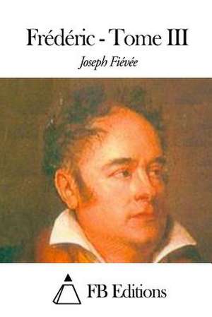 Frederic - Tome III de Joseph Fievee