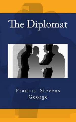 The Diplomat de Francis Stevens George