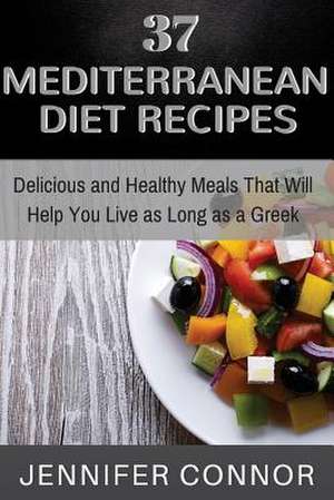 37 Mediterranean Diet Recipes de Jennifer Connor