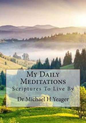 My Daily Meditations de Michael H. Yeager