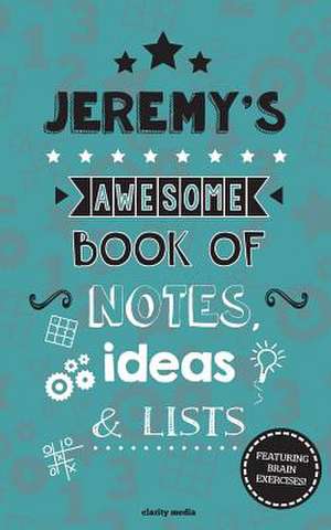 Jeremy's Awesome Book of Notes, Lists & Ideas de Clarity Media