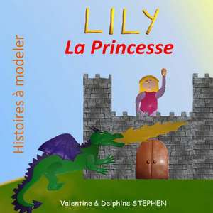 Lily La Princesse de Valentine Stephen