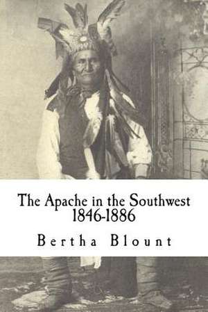 The Apache in the Southwest de Bertha Blount