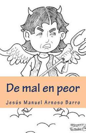 de Mal En Peor de Arnoso Barro, Jesus Manuel