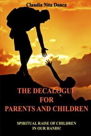 The Decalogue for Parents and Children de Claudia Nita Donca