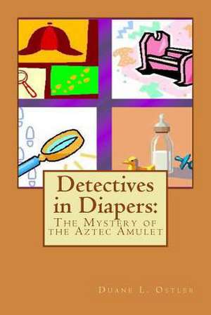 Detectives in Diapers de Duane L. Ostler