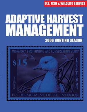 Adaptive Harvest Management 2006 Hunting Season de U S Fish & Wildlife Service