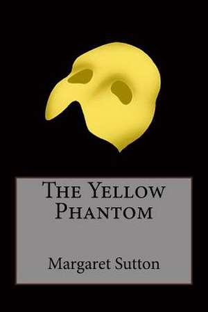 The Yellow Phantom de Mrs Margaret Sutton