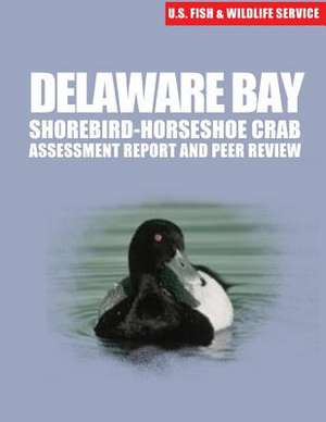 Delaware Bay Shorebird-Horseshoe Crab Assessment Report and Peer Review de U S Fish & Wildlife Service