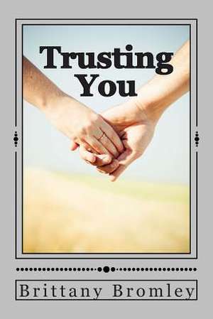 Trusting You de Brittany Bromley