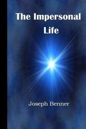 The Impersonal Life de Joseph Siber Benner