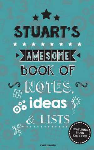 Stuart's Awesome Book of Notes, Lists & Ideas de Clarity Media