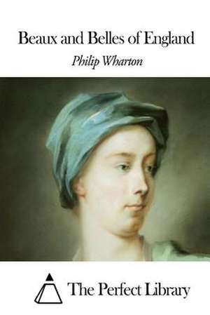 Beaux and Belles of England de Philip Wharton