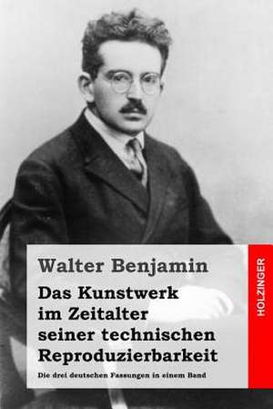 Das Kunstwerk Im Zeitalter Seiner Technischen Reproduzierbarkeit de Walter Benjamin