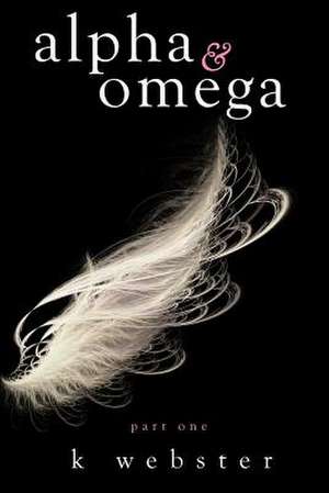 Alpha & Omega de K. Webster