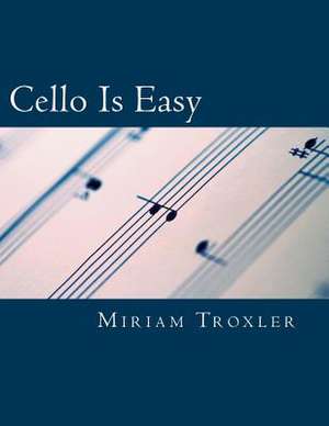 Cello Is Easy de Miriam Troxler