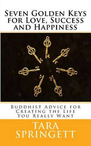 Seven Golden Keys for Love, Success and Happiness de Tara Springett