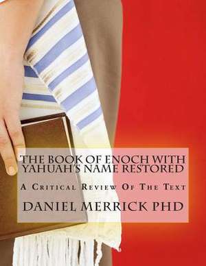 The Book of Enoch with Yahuah's Name Restored de Daniel W. Merrick