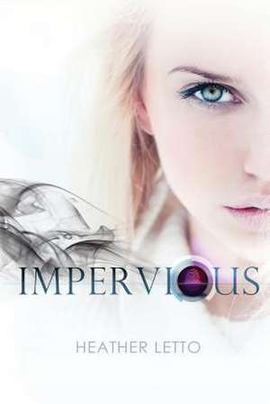 Impervious de Heather J. Letto