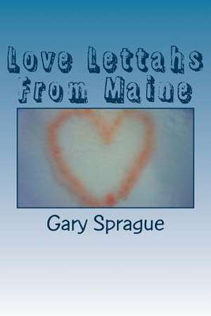 Love Lettahs from Maine de Gary Sprague