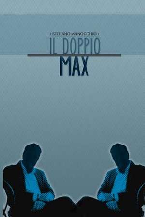 Il Doppio Max de Stefano Manocchio