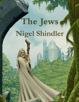 The Jews de Nigel Shindler Phd