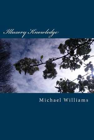 Illusory Knowledge de Michael Williams