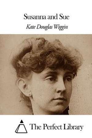 Susanna and Sue de Kate Douglas Wiggin