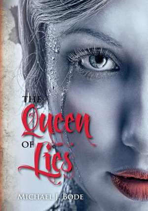 The Queen of Lies de Michael J. Bode