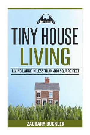 Tiny House Living de Zachary Buckler