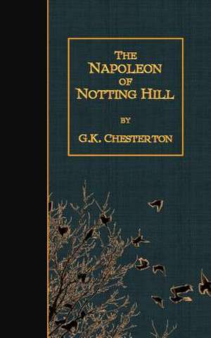 The Napoleon of Notting Hill de G. K. Chesterton