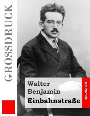 Einbahnstrasse (Grossdruck) de Walter Benjamin