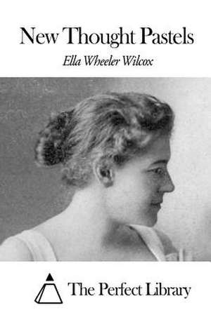 New Thought Pastels de Wilcox, Ella Wheeler