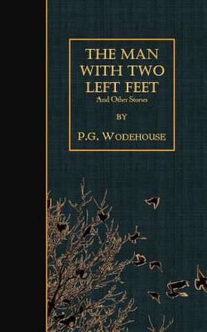 The Man with Two Left Feet de P. G. Wodehouse