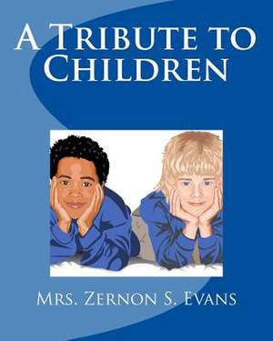 A Tribute to Children de Zernon S. Evans Ed S.