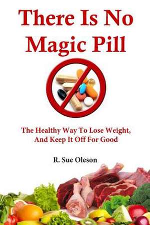 There Is No Magic Pill de R. Sue Oleson