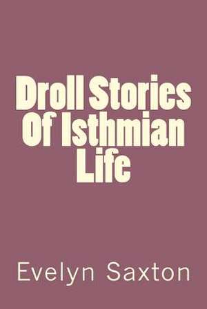 Droll Stories of Isthmian Life de MS Evelyn Saxton