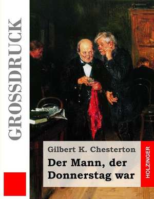 Der Mann, Der Donnerstag War (Grossdruck) de G. K. Chesterton